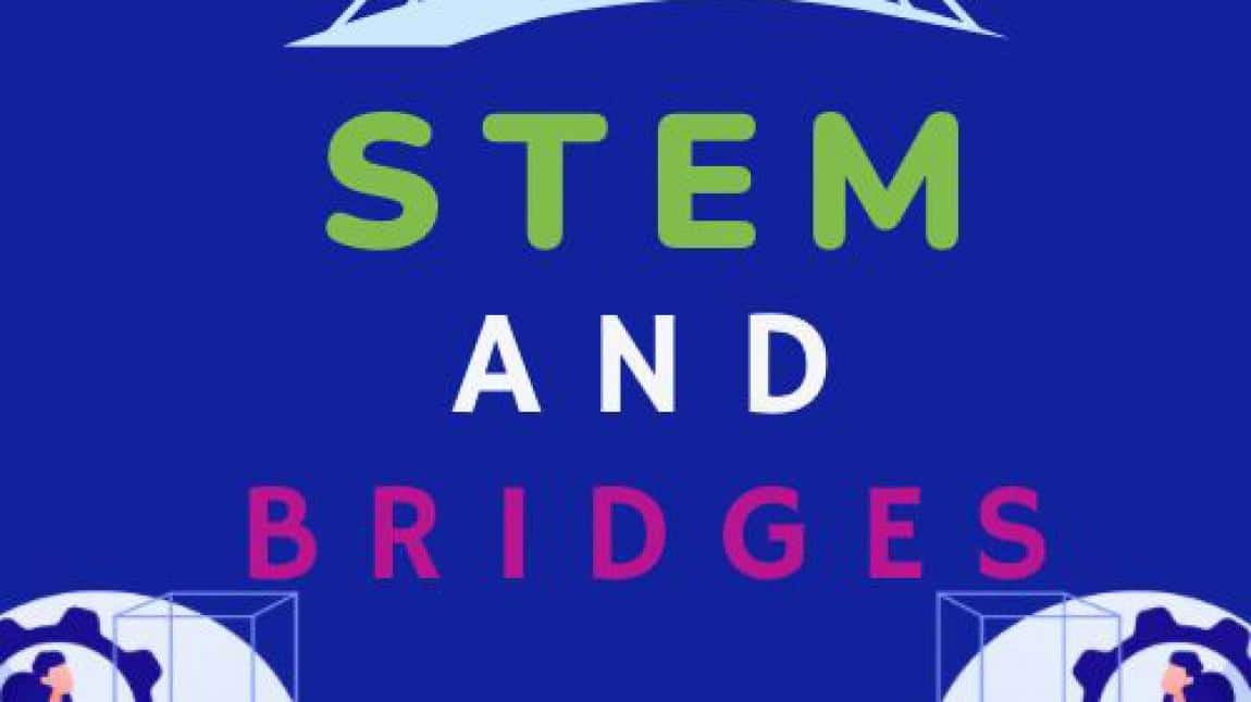 E- Twinning STEM and Bridges ( Stem ve Köprüler) Projemiz